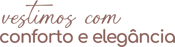 vestimos com conforto e elegância