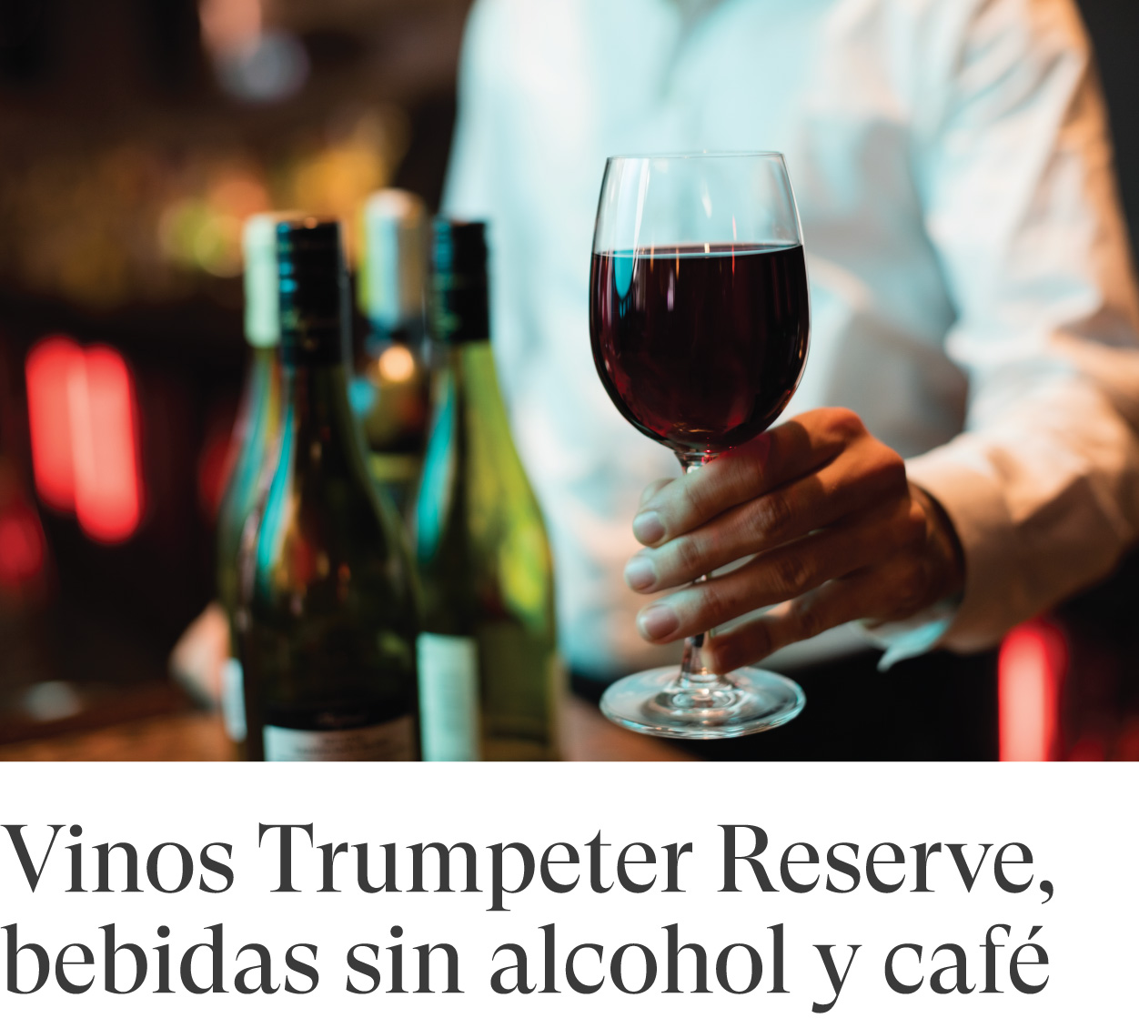 Vinos Trumpeter Reserve, bebidas sin alcohol y café
