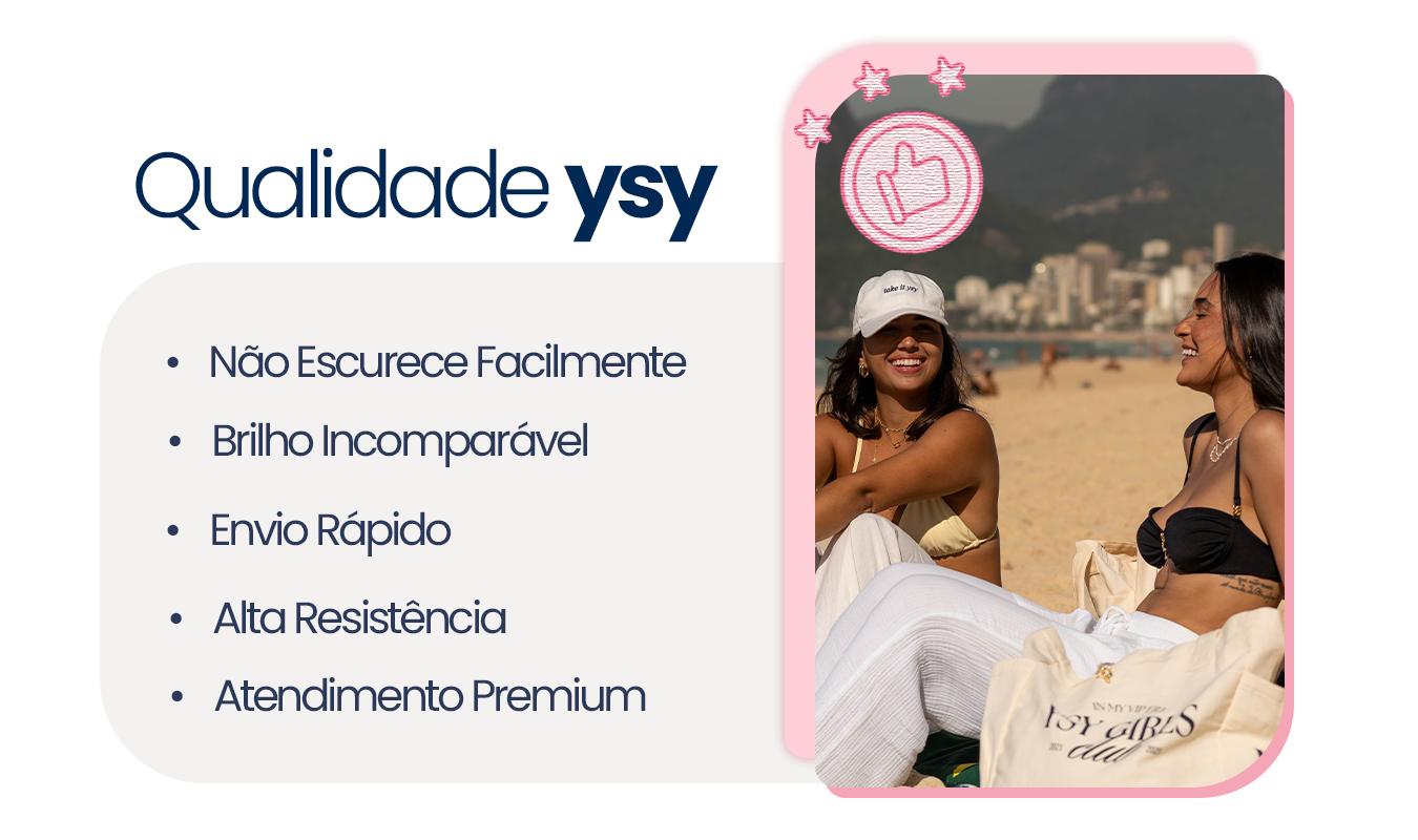 Qualidade YSY Acess&oacute;rios