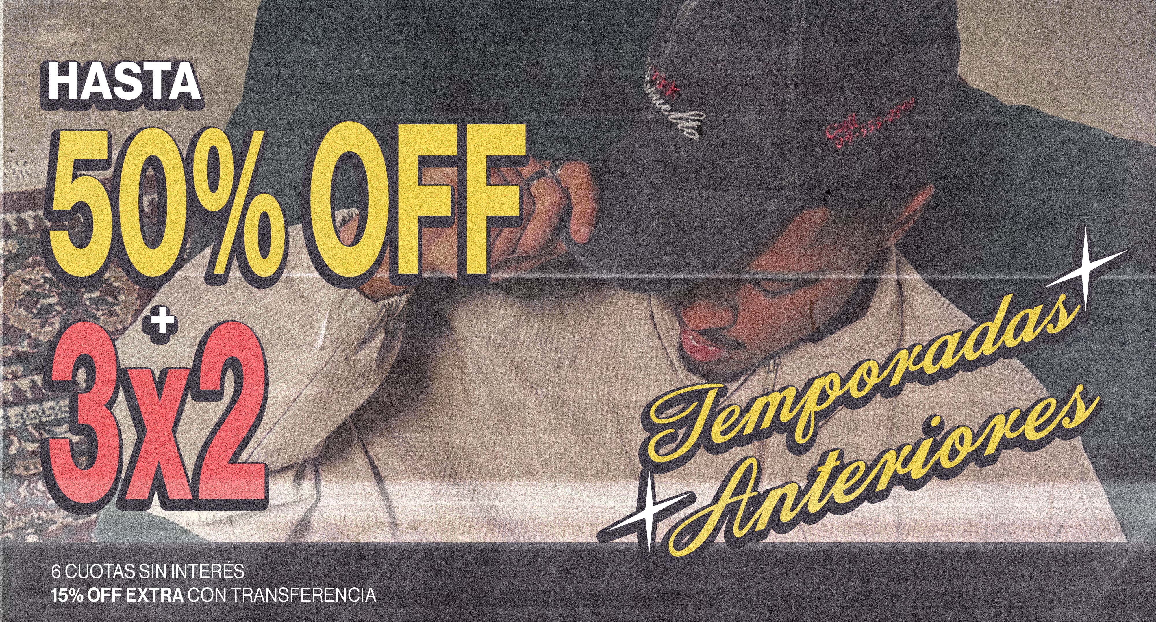 TEMPORADAS ANTERIORES 3x2 + HASTA 50% OFF