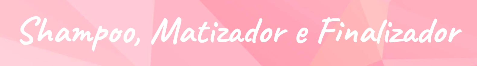 Banner da categoria Shampoo + Matizador + Finalizador