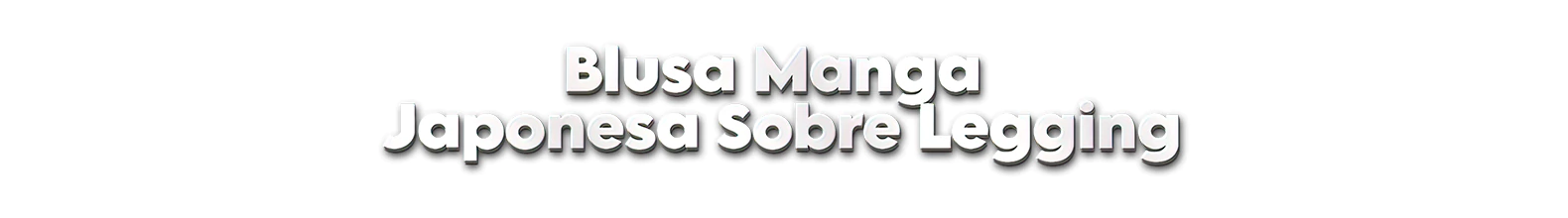 Banner da categoria Blusa Manga Japonesa Sobre Legging