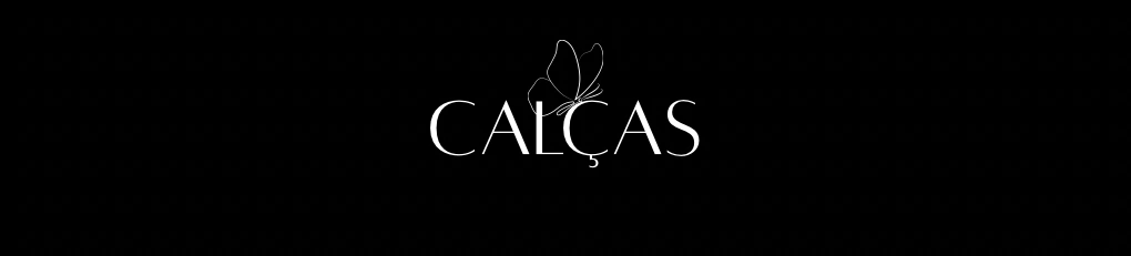 Banner da categoria CALÇAS