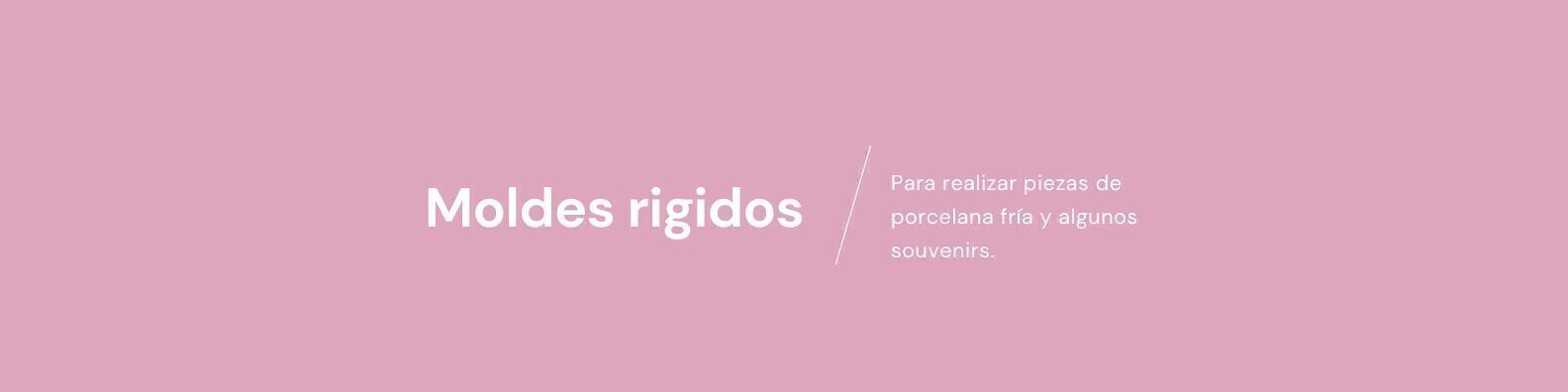 Banner de la categoría Moldes rígidos