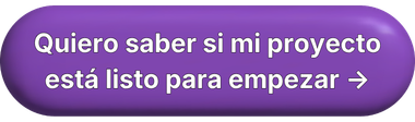 Quiero saber si mi proyecto está listo para empezar