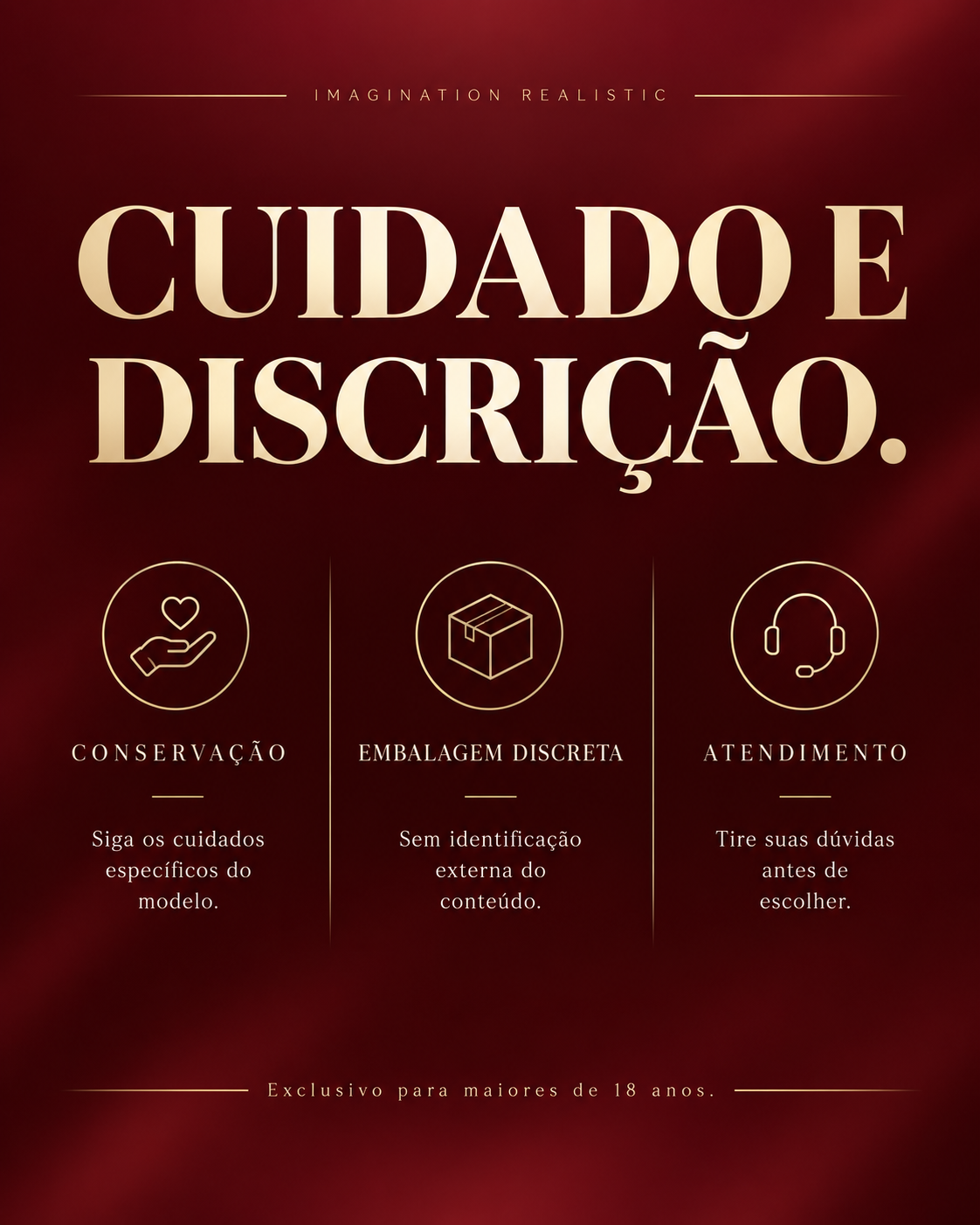 Cuidados, discri&ccedil;&atilde;o e atendimento Imagination &mdash; produto para maiores de 18 anos