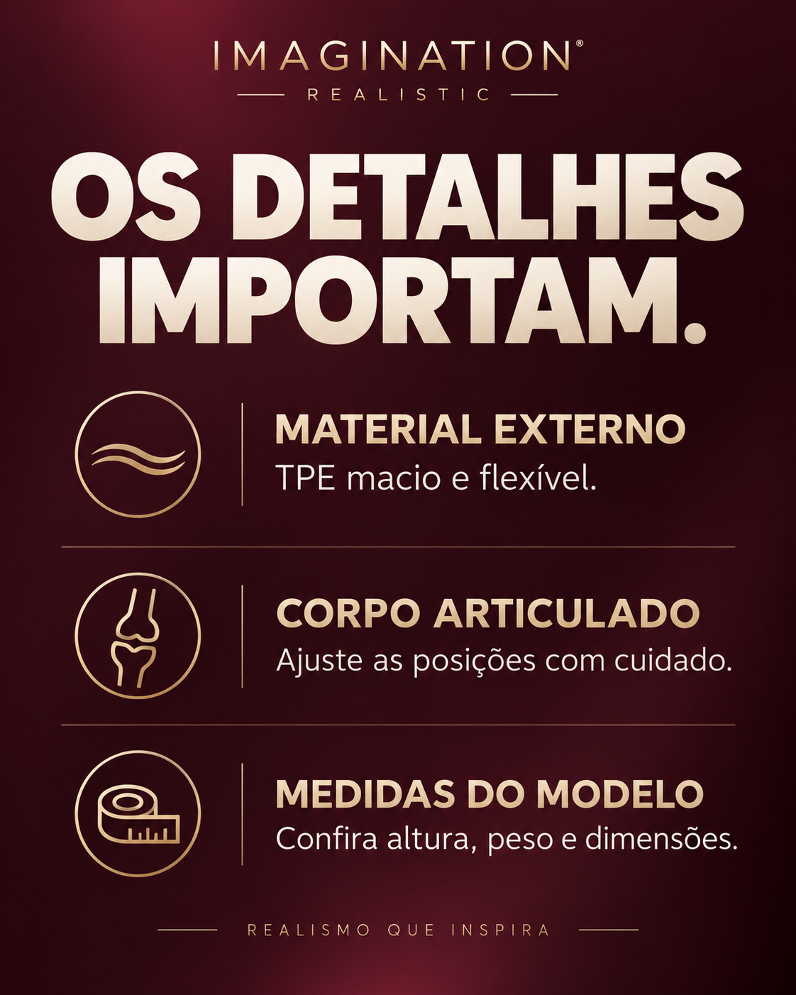Material externo em TPE, corpo articulado e medidas específicas do modelo.