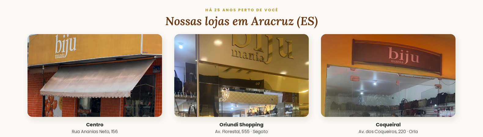 Fachadas das três lojas Biju Mania em Aracruz (ES): Centro, Oriundi Shopping e Coqueiral