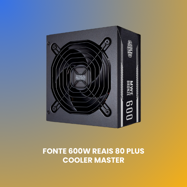 fonte 600w reais 80 plus cooler master