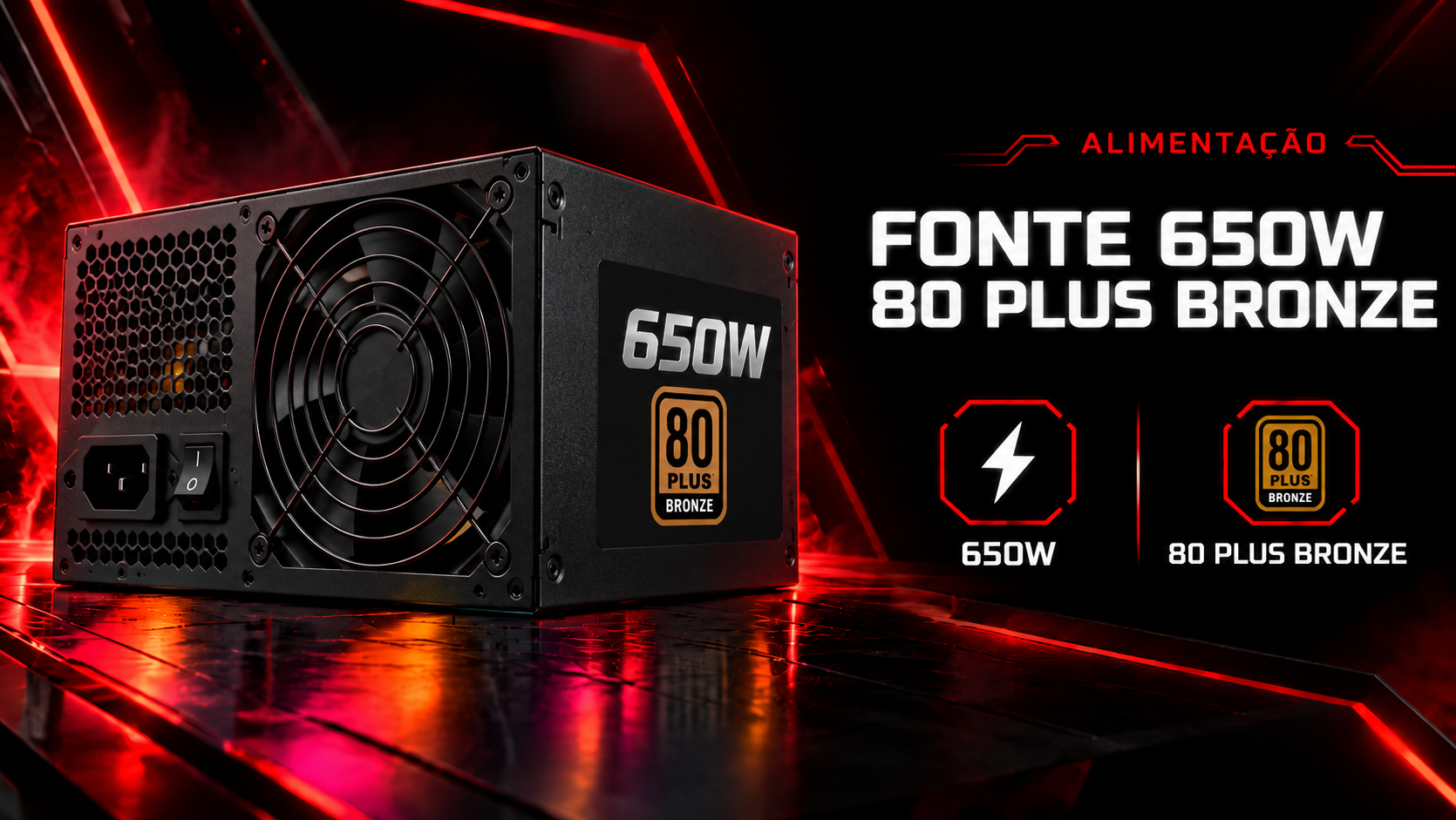 Fonte 650W 80 Plus Bronze