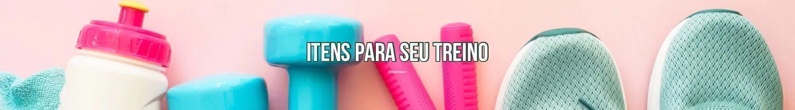 Banner da categoria Itens Para Arrasar no Treino
