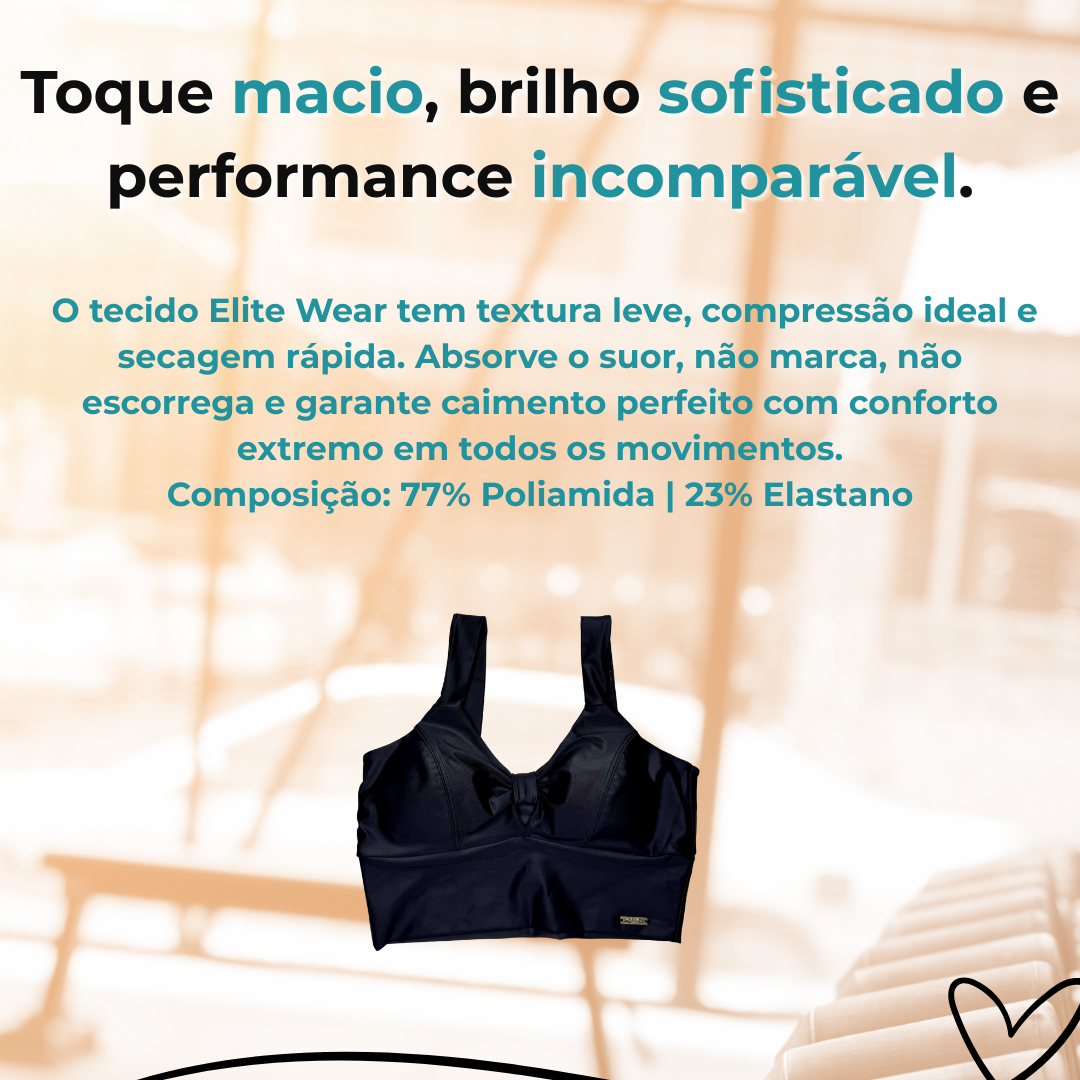 A imagem apresenta um anúncio de um top esportivo destacando as qualidades do tecido utilizado no produto. O texto enfatiza atributos como toque macio, brilho sofisticado e desempenho incomparável. O tecido, chamado Elite Wear, é descrito como tendo textura leve, compressão ideal e propriedades de secagem rápida. Ele também absorve o suor, não marca, não escorrega e proporciona um ajuste perfeito, oferecendo extremo conforto em todos os movimentos. A composição do tecido é de 77% Poliamida e 23% Elastano.