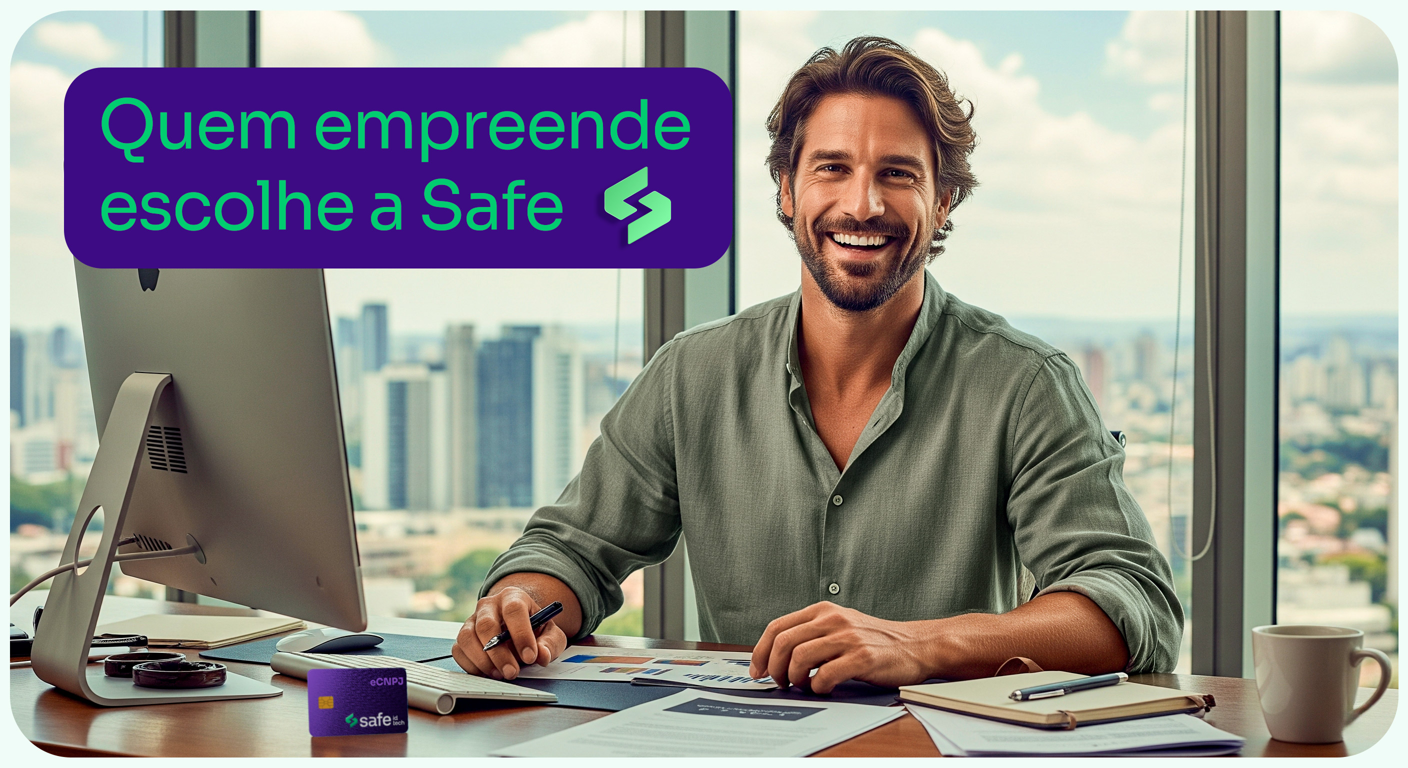 Quem empreende, escolhe a Safe