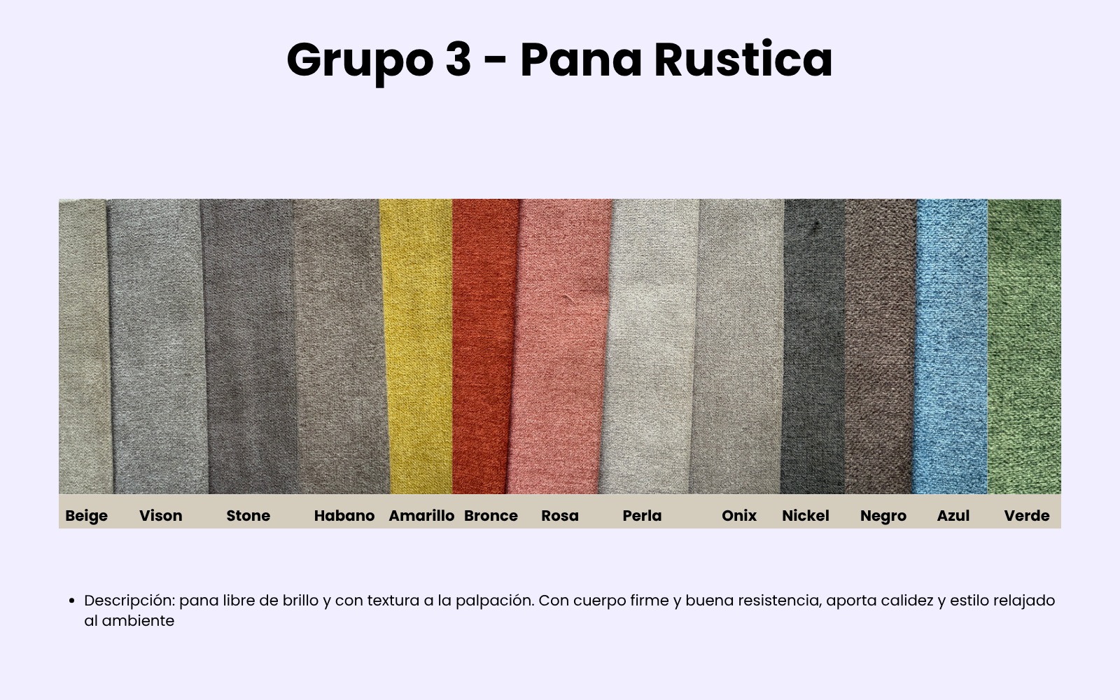 Grupo 3 (pana rústica): colores Beige, Vison, Stone, Habano, Amarillo, Bronce, Rosa, Perla, Onix, Nickel, Negro, Azul y Verde