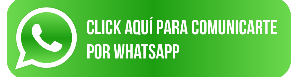 CLICK AQUÍ PARA COMUNICARTE POR WHATSAPP