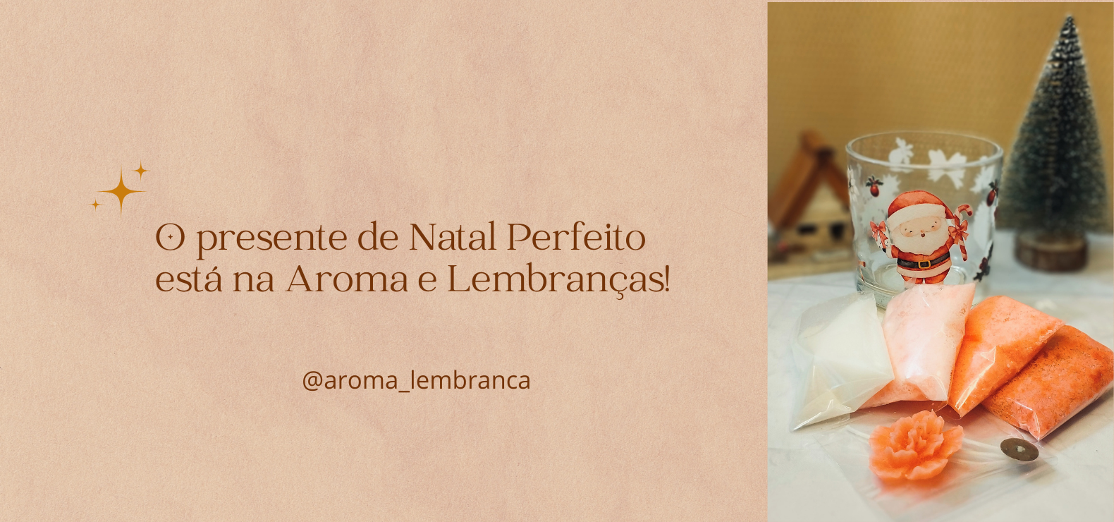 O presente de Natal Perfeito  está na Aroma e Lembranças!