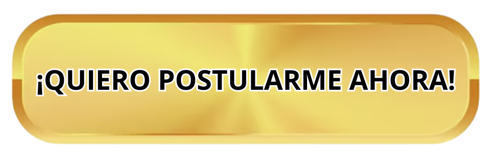 ¡QUIERO POSTULARME AHORA!