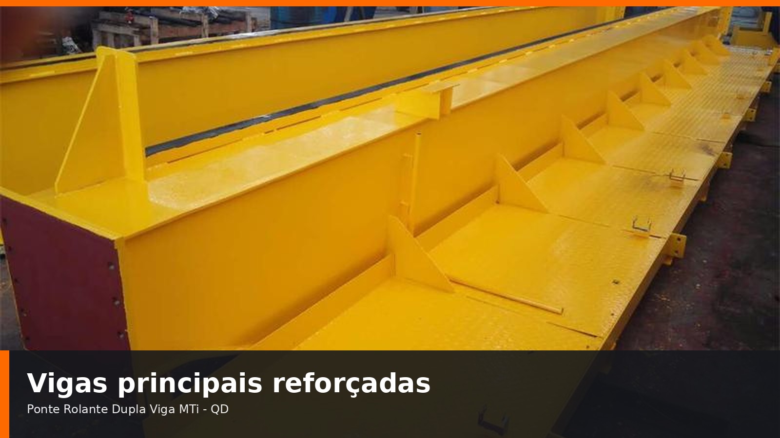 Viga principal da Ponte Rolante Dupla Viga MTi modelo QD em fabrica&ccedil;&atilde;o