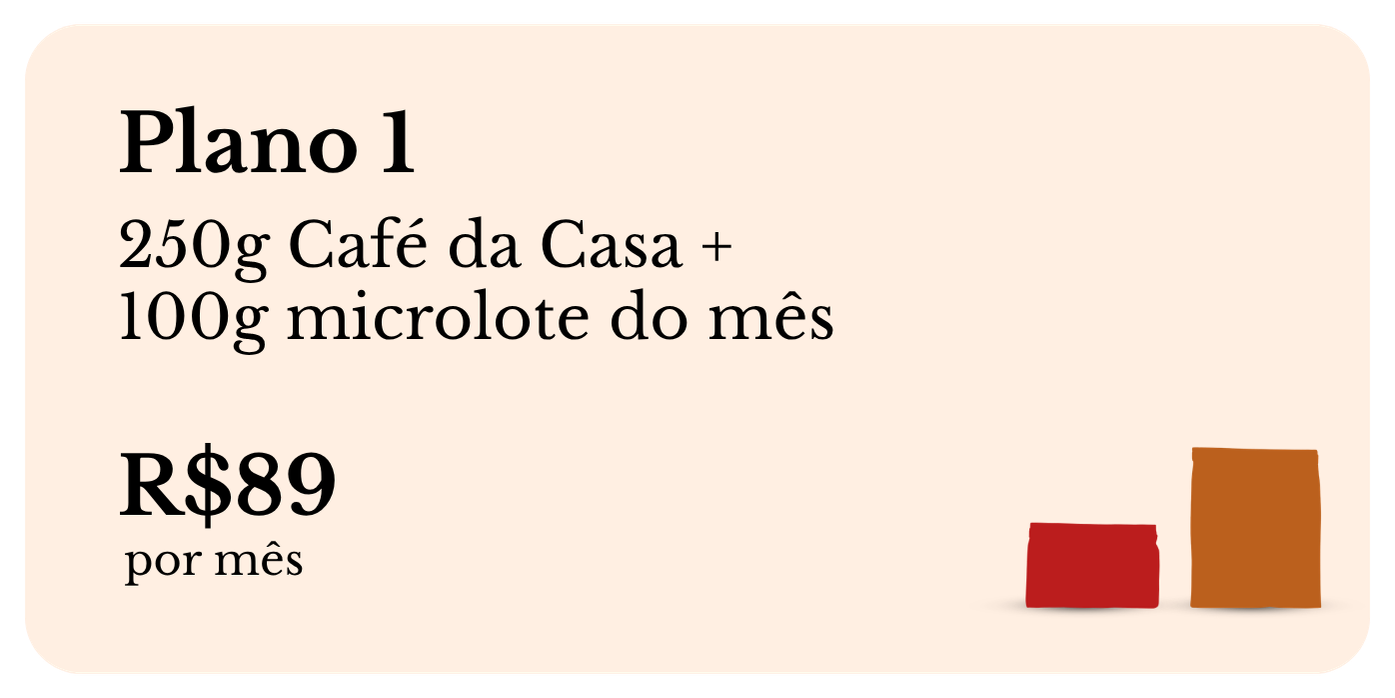 Plano 1 &mdash; 250g Caf&eacute; da Casa + 100g microlote do m&ecirc;s &mdash; R$89 por m&ecirc;s