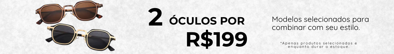 Banner da categoria PROMOÇÃO 2 ÓCULOS POR R$199