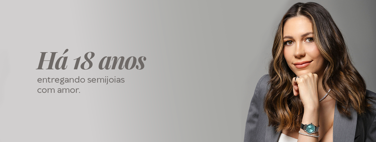 Há 18 anos entregando semijoias com amor