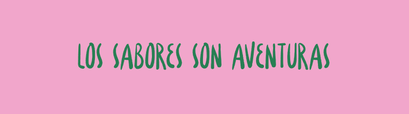 Los sabores son aventuras