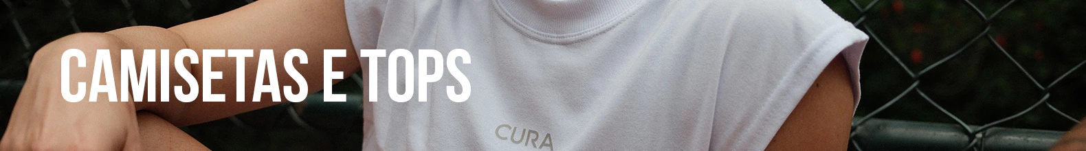 Banner da categoria CAMISETAS E TOPS