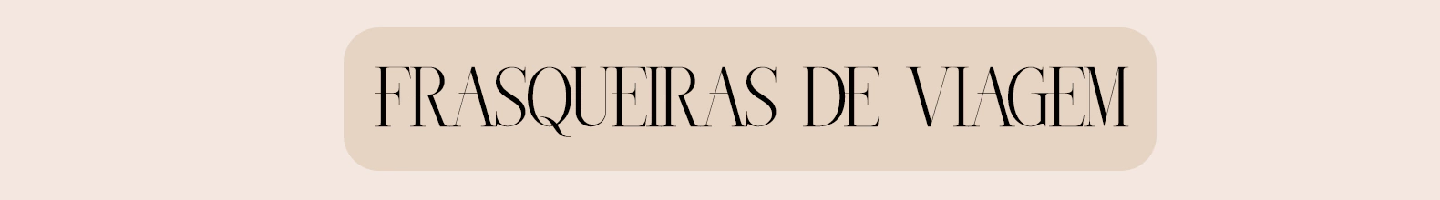 Banner da categoria Frasqueiras de viagem 
