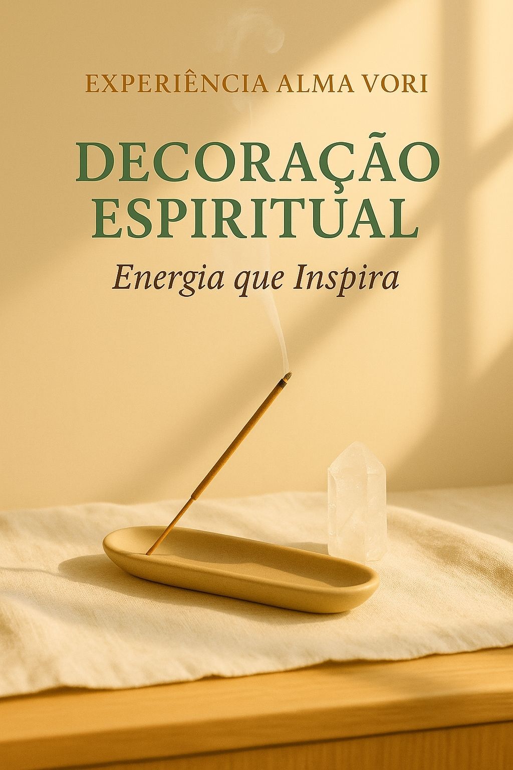 Imagem da seção Após a Sua Compra da Alma Vori, sub-nicho Decoração Espiritual, mostrando incenso aceso e cristal sobre tecido claro, representando a coleção Energia que Inspira.