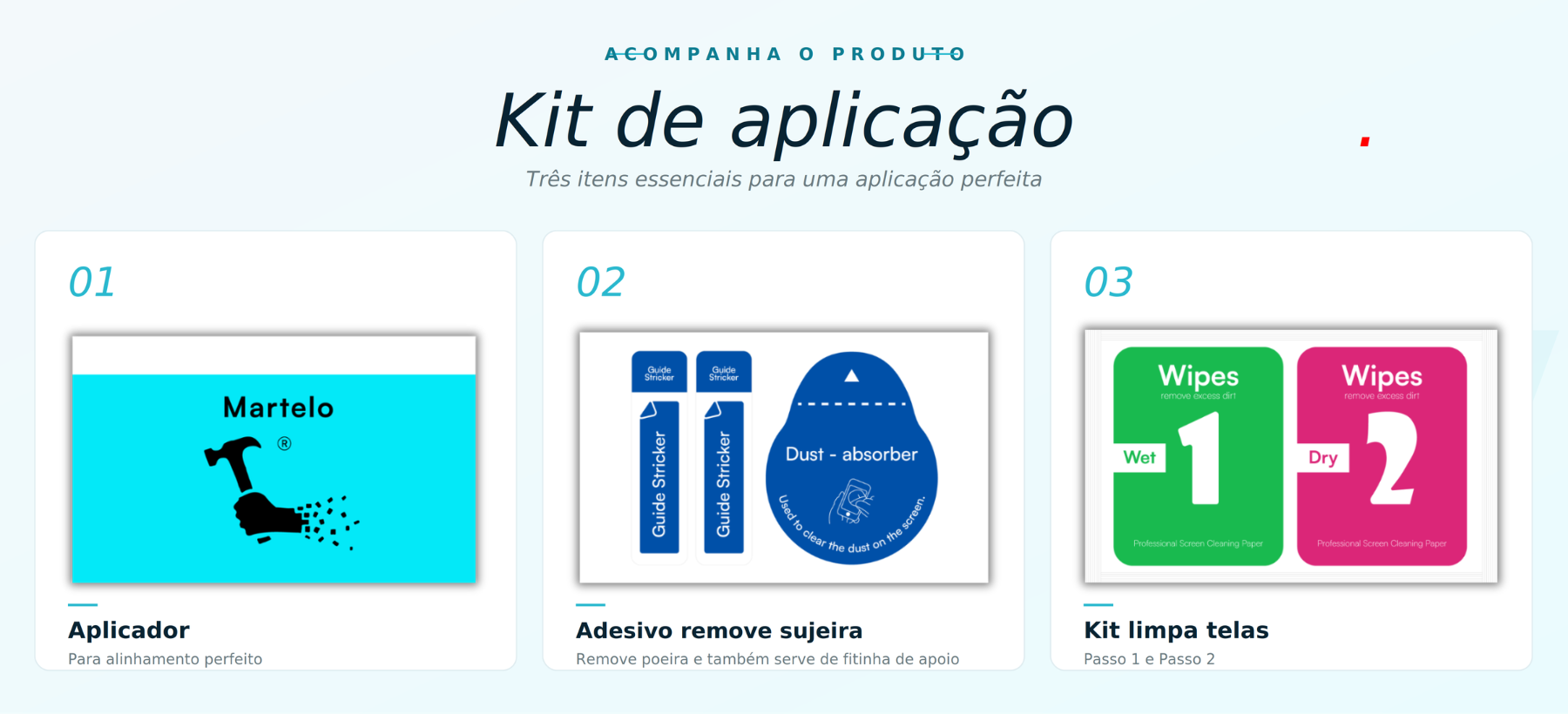 Kit de aplica&ccedil;&atilde;o: tr&ecirc;s itens essenciais que acompanham a Pel&iacute;cula UV Fibra de Vidro: aplicador, adesivo remove sujeira e kit limpa telas