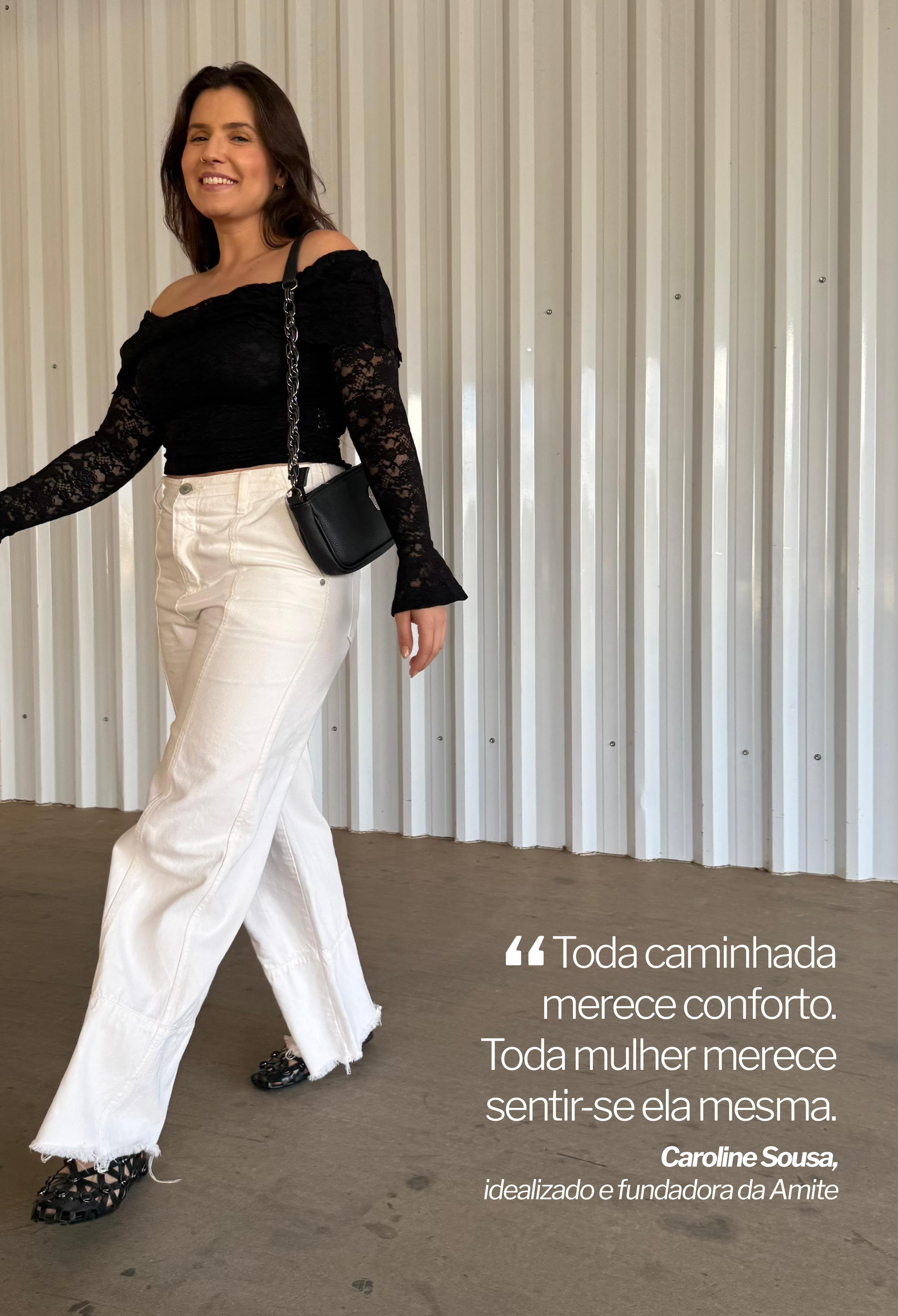 Toda caminhada merece conforto. Toda mulher merece sentir-se ela mesma. - Caroline Sousa, idealizadora da Amite