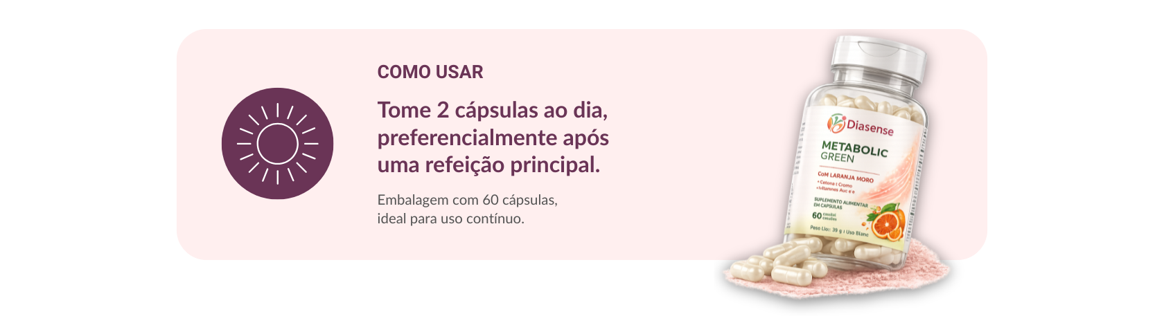 Consumir duas capsulas ao dia
