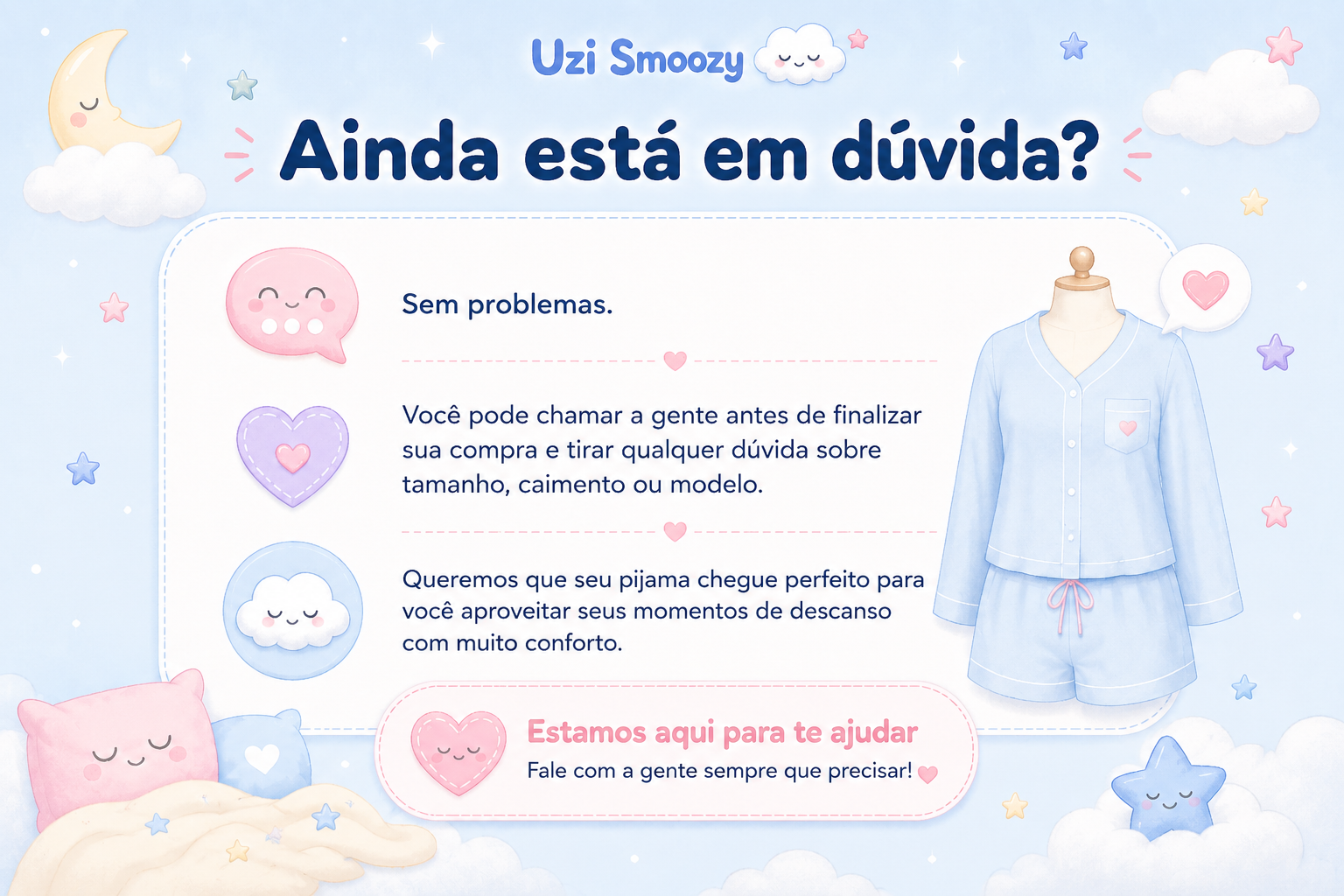 Entre em contato com a Uzi Smoozy para tirar dúvidas sobre tamanhos