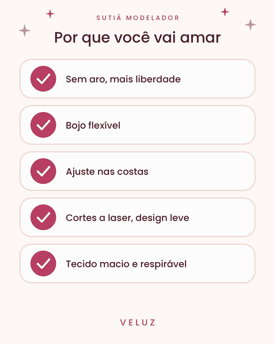 Por que você vai amar o Sutiã Modelador sem Aro VELUZ: sem aro, bojo flexível, ajuste nas costas, cortes a laser e design leve, tecido macio e respirável