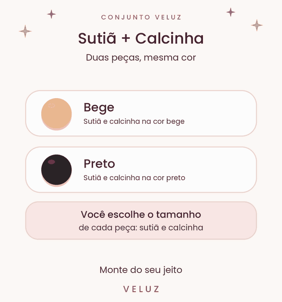 Conjunto VELUZ Suti&atilde; + Calcinha em bege ou preto, as duas pe&ccedil;as na mesma cor