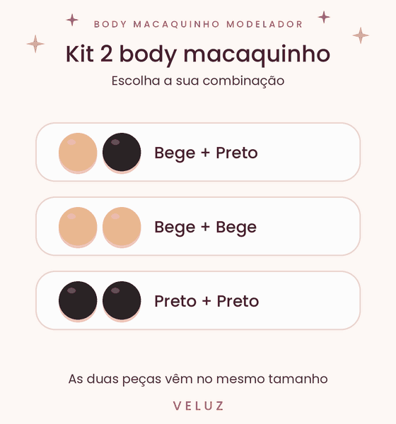 Kit 2 Body Macaquinho VELUZ: escolha a combinação Bege + Preto, Bege + Bege ou Preto + Preto; as duas peças vêm no mesmo tamanho