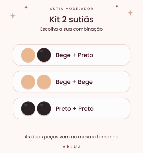 Kit 2 Sutiãs Modeladores VELUZ: escolha a combinação Bege + Preto, Bege + Bege ou Preto + Preto; as duas peças vêm no mesmo tamanho