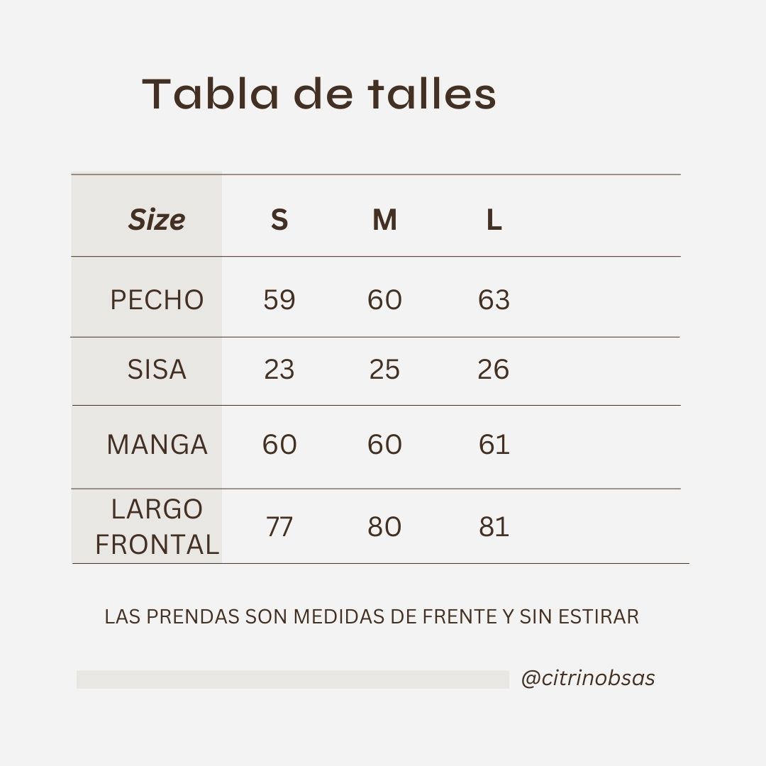 Las medidas están tomadas de la prenda apoyada en plano, de frente y sin estirar. Pueden variar mínimamente según el modelo.
