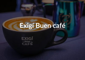 exigí buen café